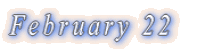 February 22